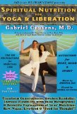 Spiritual Nutrition for Yoga & Liberation with Gabriel Cousens, MD