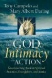 The God of Intimacy and Action: Reconnecting Ancient Spiritual Practices, Evangelism, and Justice