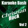 Karaoke Bash: Christian Rock, Vol. 2