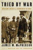 Tried by War: Abraham Lincoln as Commander in Chief