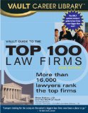 Vault Guide to the Top 100 Law Firms, 2009 edition: 11th Edition (Vault Guide to the Top 100 Law Firms)