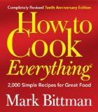 How to Cook Everything: 2,000 Simple Recipes for Great Food