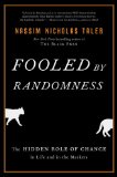 Fooled by Randomness: The Hidden Role of Chance in Life and in the Markets