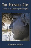 The Possible City: Excercises in Dreaming Philadelphia