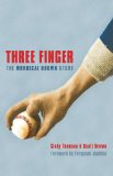 Three Finger: The Mordecai Brown Story