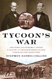 Tycoon's War: How Cornelius Vanderbilt Invaded a Country to Overthrow America's Most Famous Military Adventurer