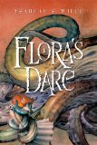 Flora's Dare: How a Girl of Spirit Gambles All to Expand Her Vocabulary, Confront a Bouncing Boy Terror, and Try to Save Califa from a Shaky Doom (Despite Being Confined to Her Room)