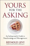 Yours for the Asking: An Indispensable Guide to Fundraising and Management