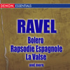 Ravel: Bolero, Rapsodie Espagnole, La Valse