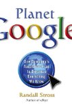 Planet Google: One Company's Audacious Plan To Organize Everything We Know