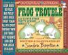 Frog Trouble