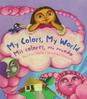 My Colors, My World/Mi Colores, Mi Mundo