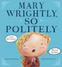 Mary Wrightly So Politely