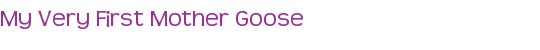 My Very First Mother Goose
