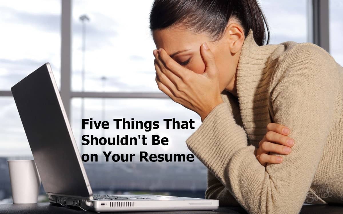 Don’t put these 5 things on your resume