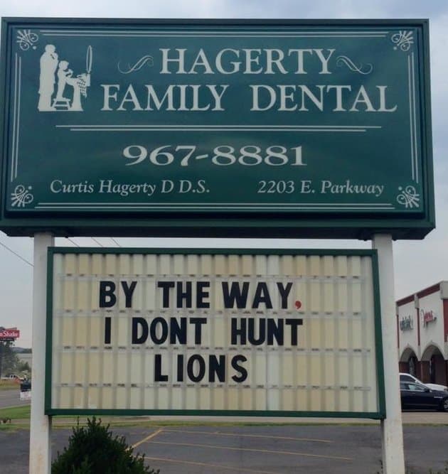 New Dentist Slogan “By the way, I DON’T hunt lions.”