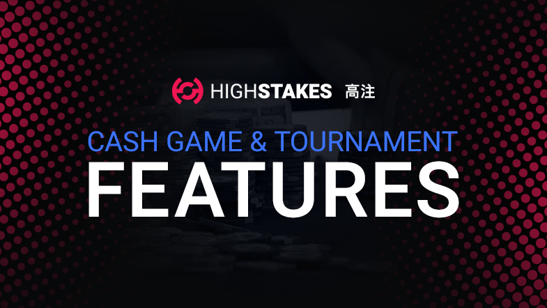 Cash Game & Tournament Features