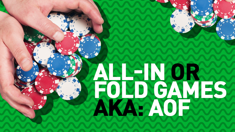 All-In or Fold Games AKA: AoF