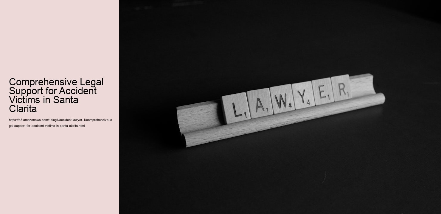 Comprehensive Legal Support for Accident Victims in Santa Clarita  