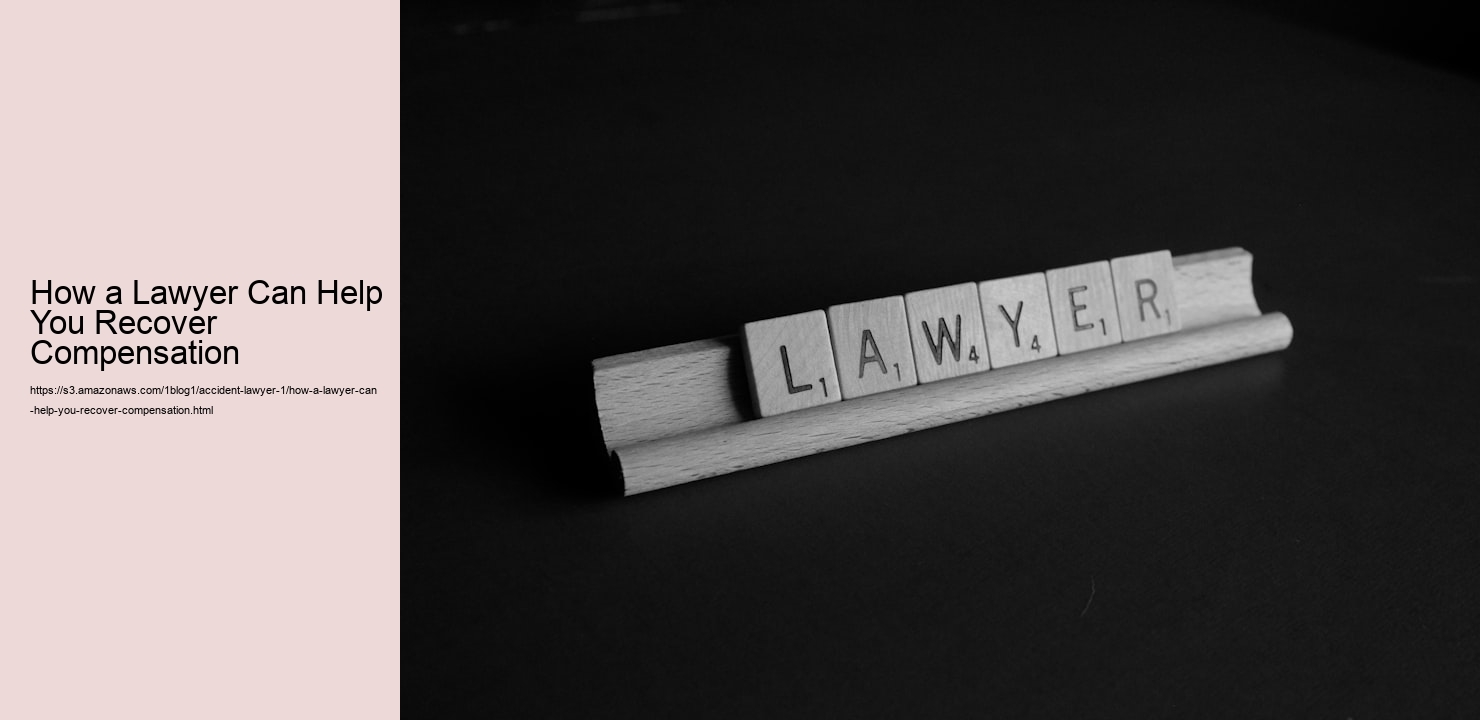 How a Lawyer Can Help You Recover Compensation  
