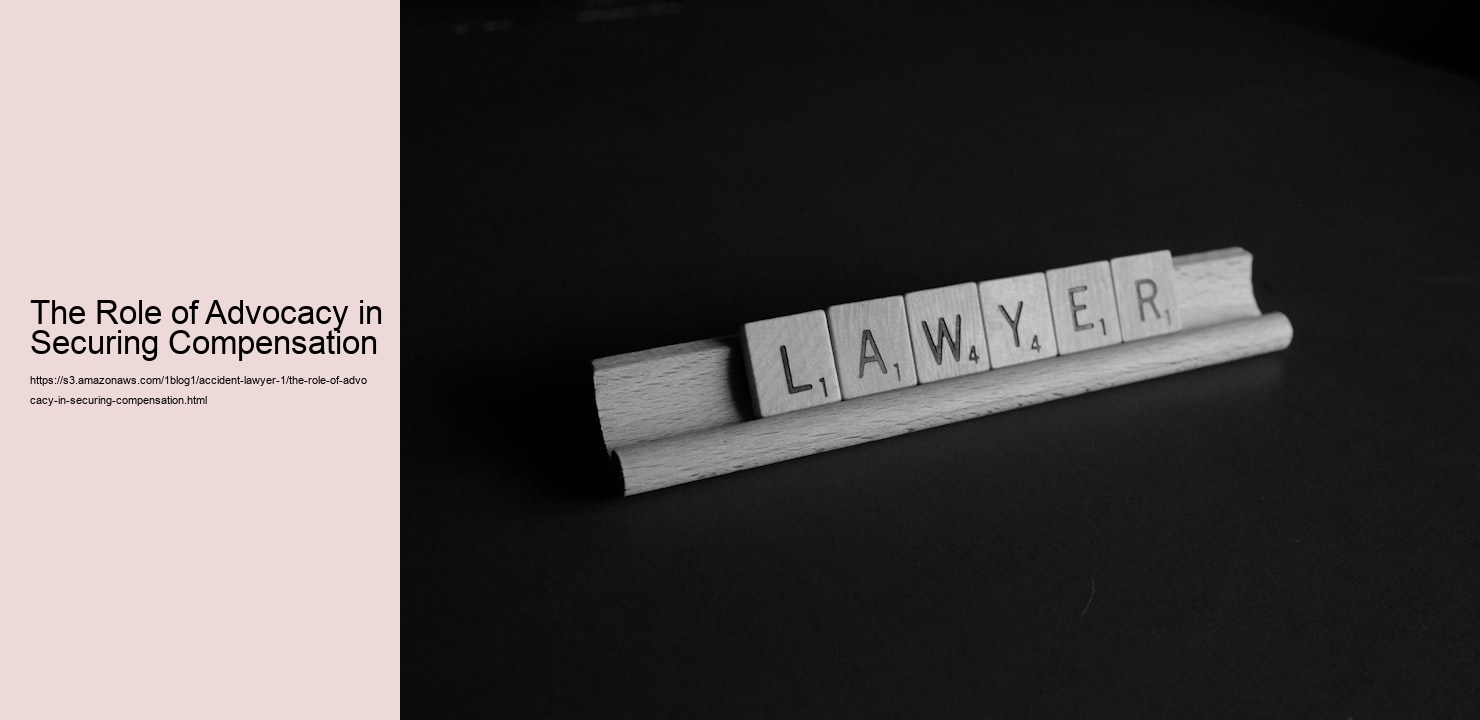 The Role of Advocacy in Securing Compensation  