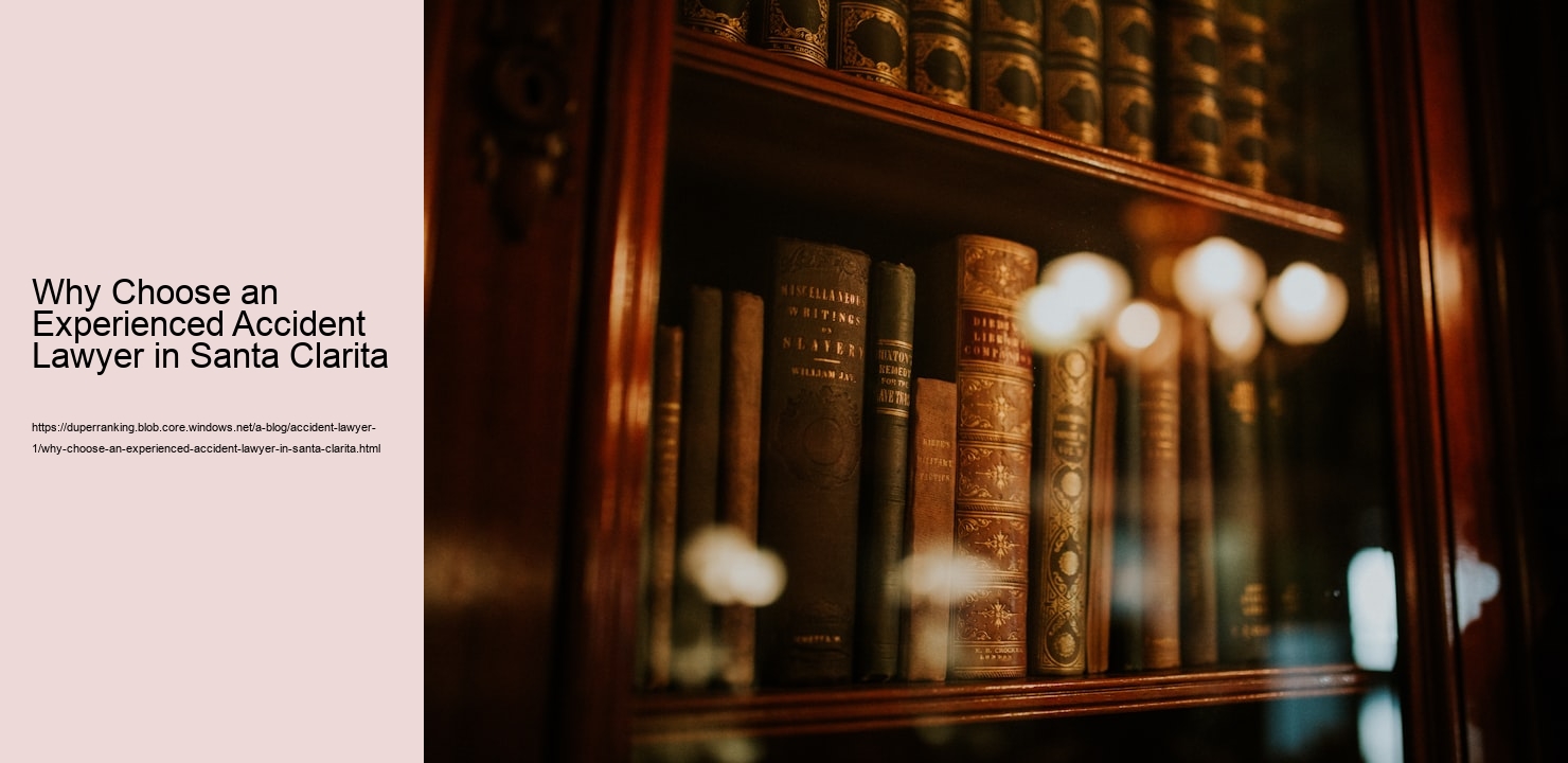 Why Choose an Experienced Accident Lawyer in Santa Clarita  