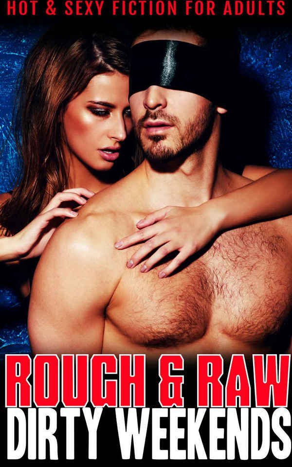 Rough & Raw Dirty Weekends