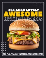 365 Absolutely Awesome Hamburger Recipes