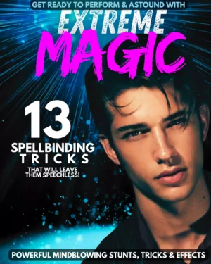 Extreme Magic - 13 Spellbinding Tricks You Can Learn & Do