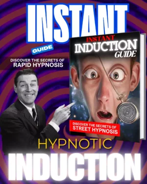 Instant Induction Guide - Discover The Secrets Of Street Hypnosis