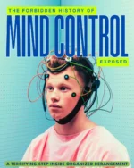 The Forbidden History Of Mind Control Exposed