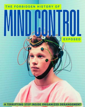 The Forbidden History Of Mind Control Exposed
