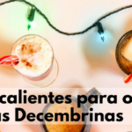 Bebidas calientes para ofrecer en Fiestas Decembrinas