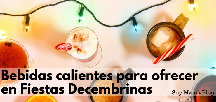 Bebidas calientes para ofrecer en Fiestas Decembrinas