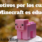 6 motivos por los cuales jugar Minecraft es educativo!