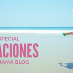 Especial #Vacaciones" en Soy Mamá Blog