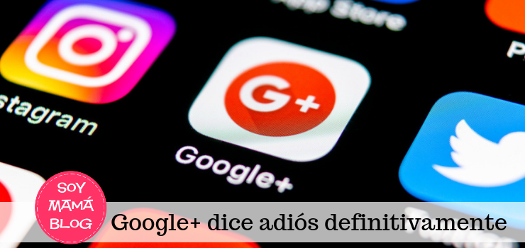 Google plus dice adiós definitivamente