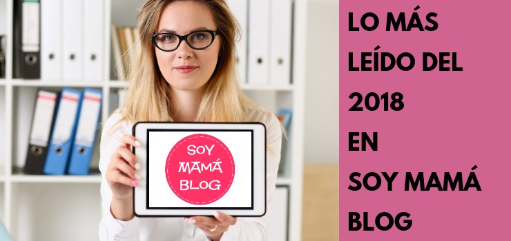 Lo más leído del 2018 en Soy Mamá Blog