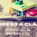 Especial Regreso a clases 2020 Soy Mama Blog