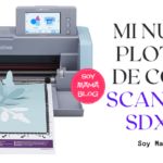 Mi nuevo plotter de corte ScanNCut SDX225