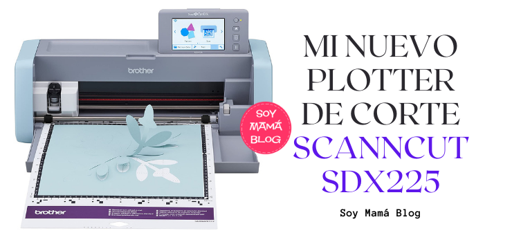 Mi nuevo plotter de corte ScanNCut SDX225