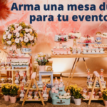 Arma una mesa dulce para tu evento