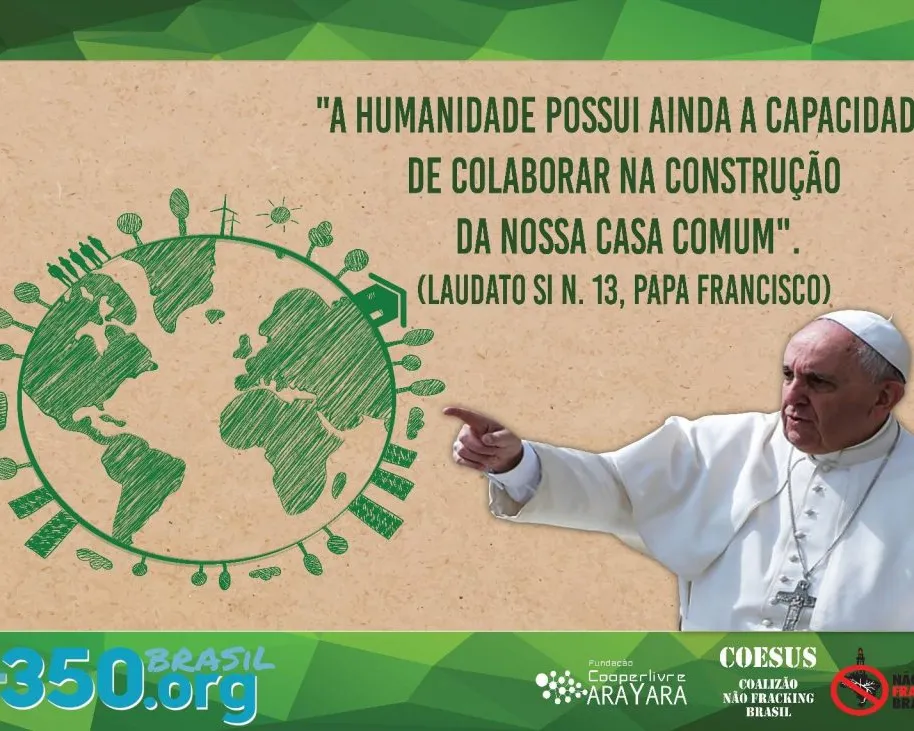 Pope Francis points to green globe illustration with Portuguese quote from Laudato Si about humanity's capacity to collaborate in building our common home. Environmental sustainability message with organizational logos.
