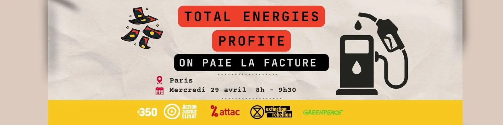 French protest poster against TotalEnergies profits. Shows money bags and gas pump illustration. Text reads "TOTAL ENERGIES PROFITE ON PAIE LA FACTURE" Paris event Wednesday April 29, 8h-9h30. Yellow banner with activist group logos below.