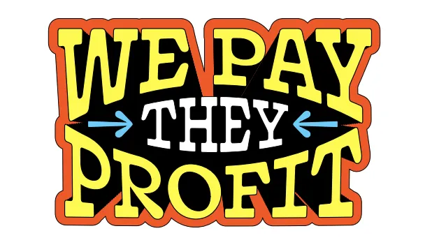 "We Pay They Profit" sticker