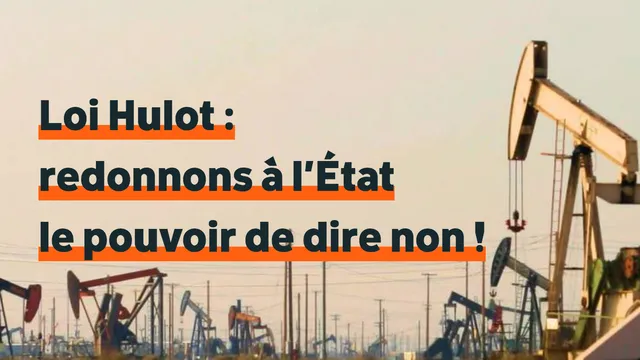 French protest image featuring oil pump jacks with text "Loi Hulot: redonnons à l'État le pouvoir de dire non!" (Hulot Law: let's give the State back the power to say no!) advocating for environmental legislation.