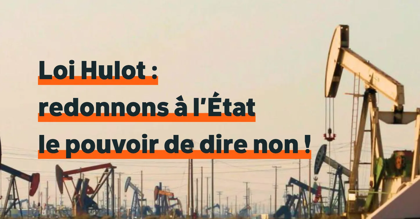 French protest image featuring oil pump jacks with text "Loi Hulot: redonnons à l'État le pouvoir de dire non!" (Hulot Law: let's give the State back the power to say no!) advocating for environmental legislation.