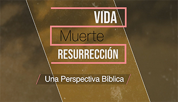 La Vida, La Muerte Y La Resurrección