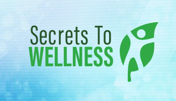 Secrets to Wellness