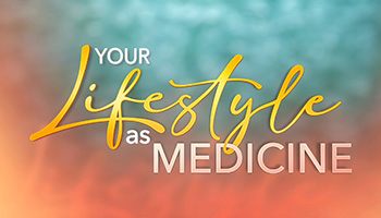 Your Lifestyle As Medicine